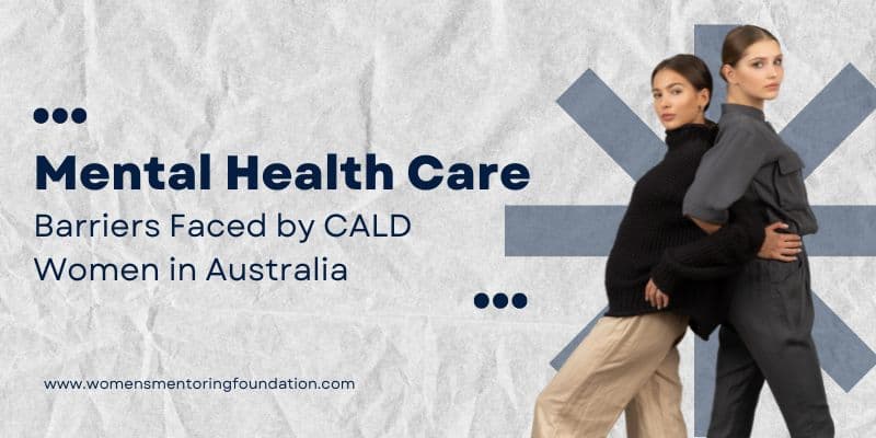 Barriers faced by CALD Women when Seeking Mental Health Care in Australia